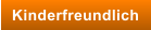 Kinderfreundlich